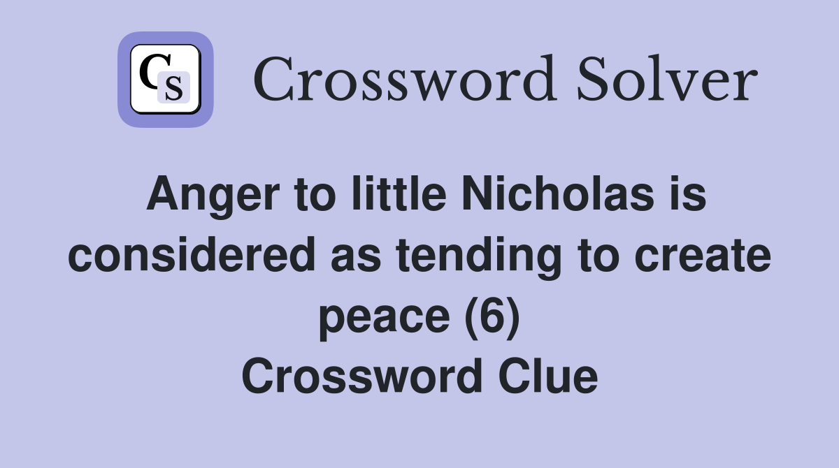 Anger to little Nicholas is considered as tending to create peace (6
